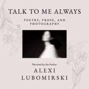 Talk to Me Always - Poetry, Prose, and Photography (Unabridged)