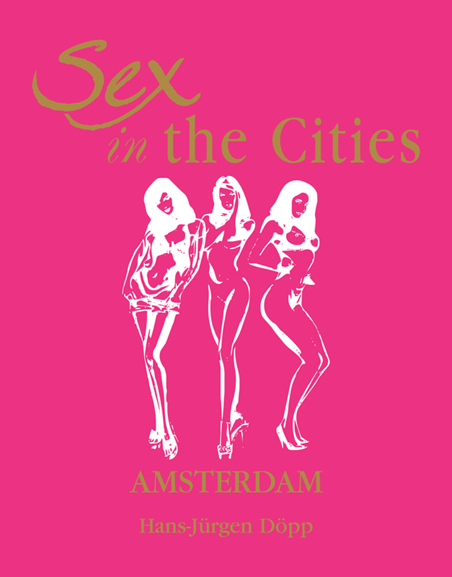 Sex in the Cities. Volume 1. Amsterdam, Hans-Jürgen Döpp – скачать книгу  fb2, epub, pdf на ЛитРес