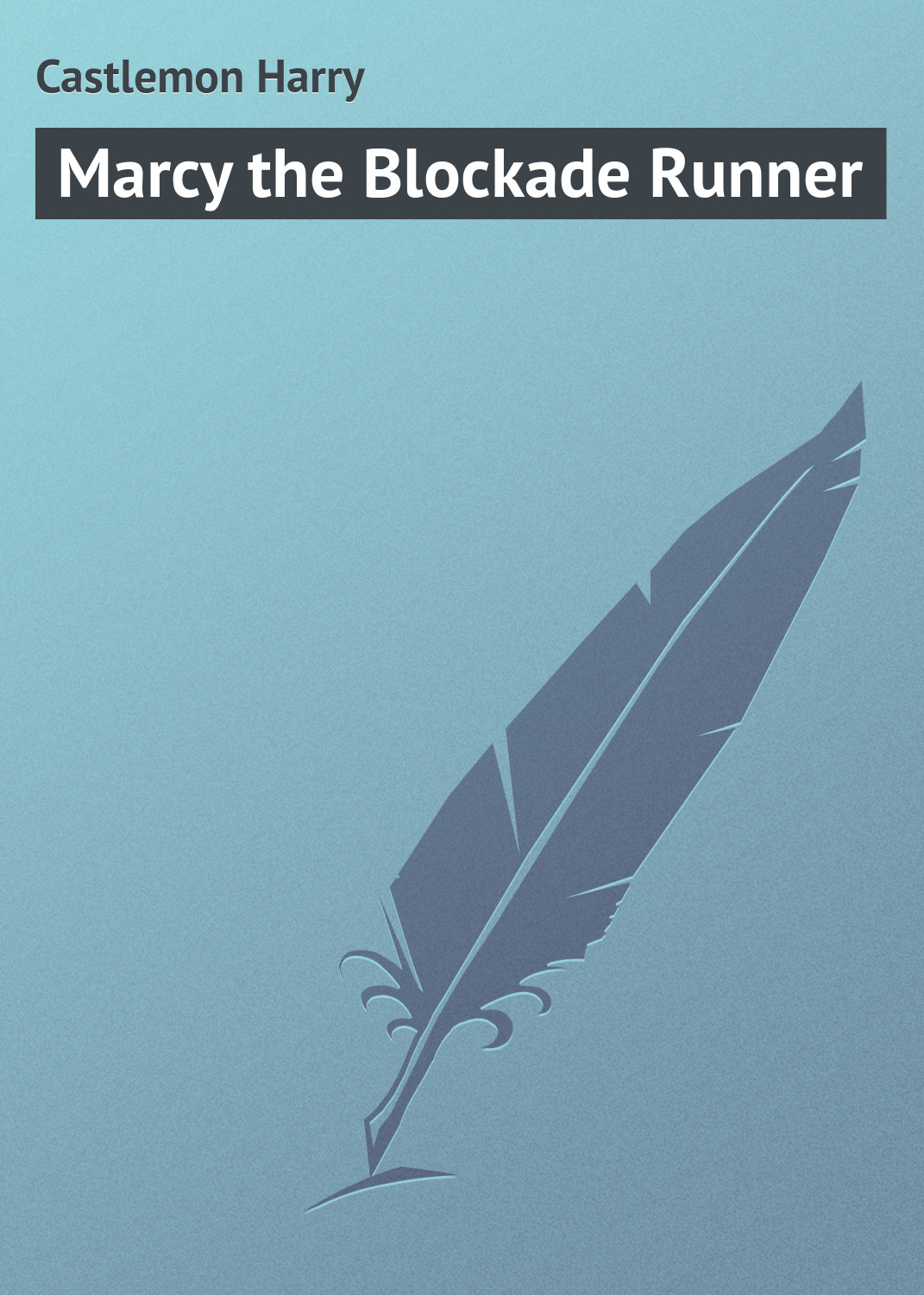 Книга Marcy the Blockade Runner из серии , созданная Harry Castlemon, может относится к жанру Зарубежная классика, Зарубежные детские книги. Стоимость электронной книги Marcy the Blockade Runner с идентификатором 23155283 составляет 5.99 руб.