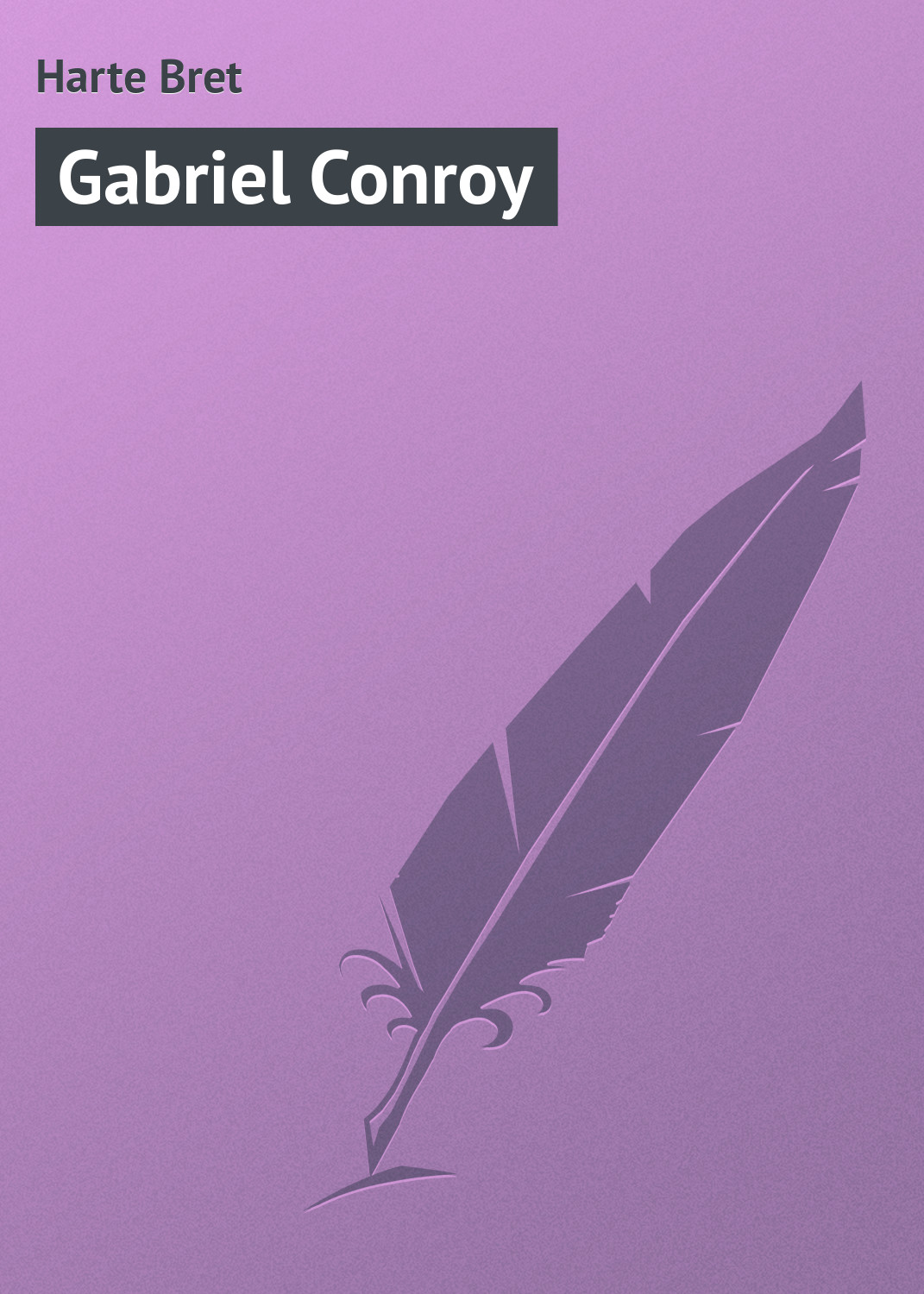 Книга Gabriel Conroy из серии , созданная Bret Harte, может относится к жанру Зарубежная классика, Зарубежные приключения. Стоимость электронной книги Gabriel Conroy с идентификатором 23160283 составляет 5.99 руб.