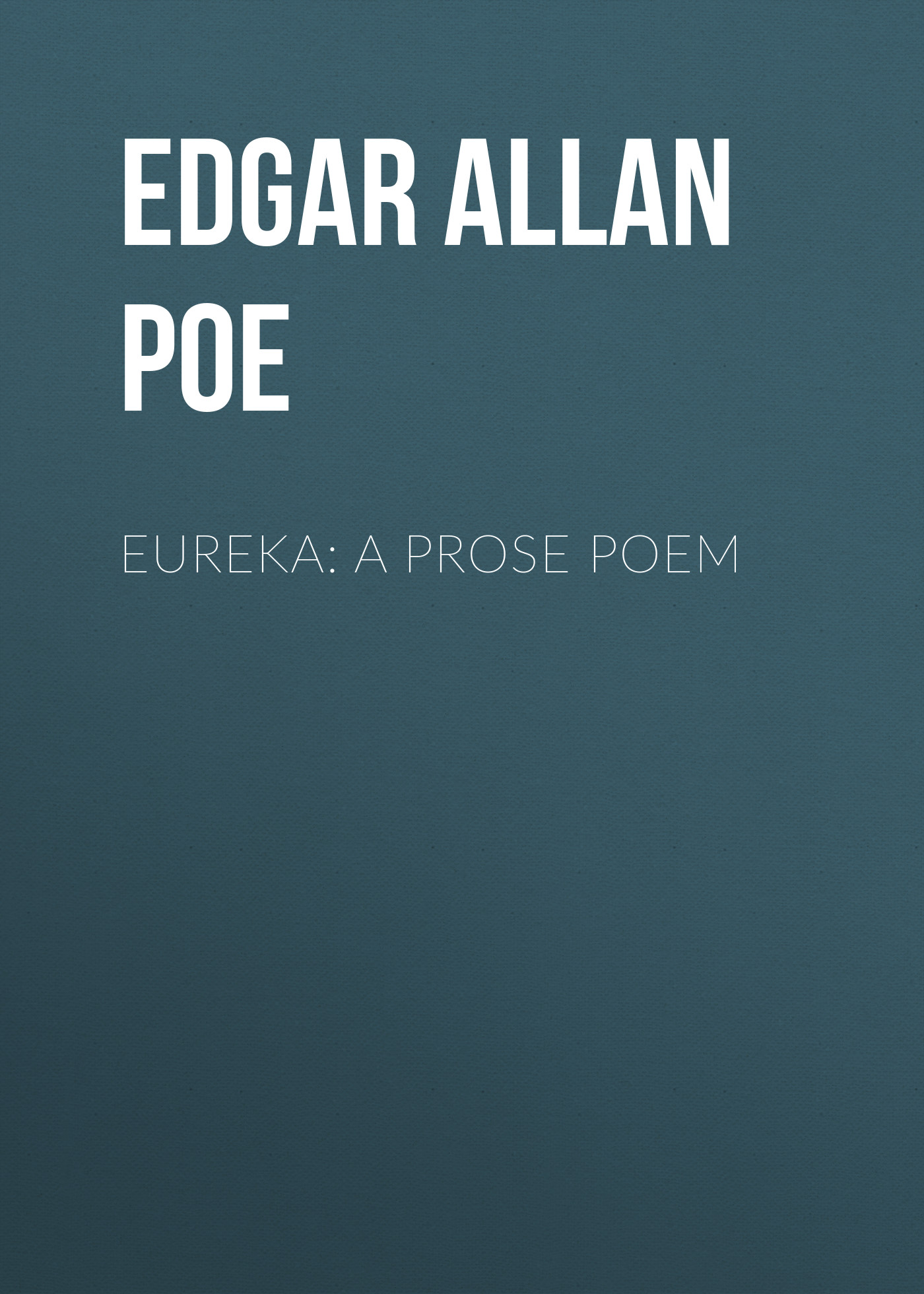 Эдгар Аллан По Eureka: A Prose Poem