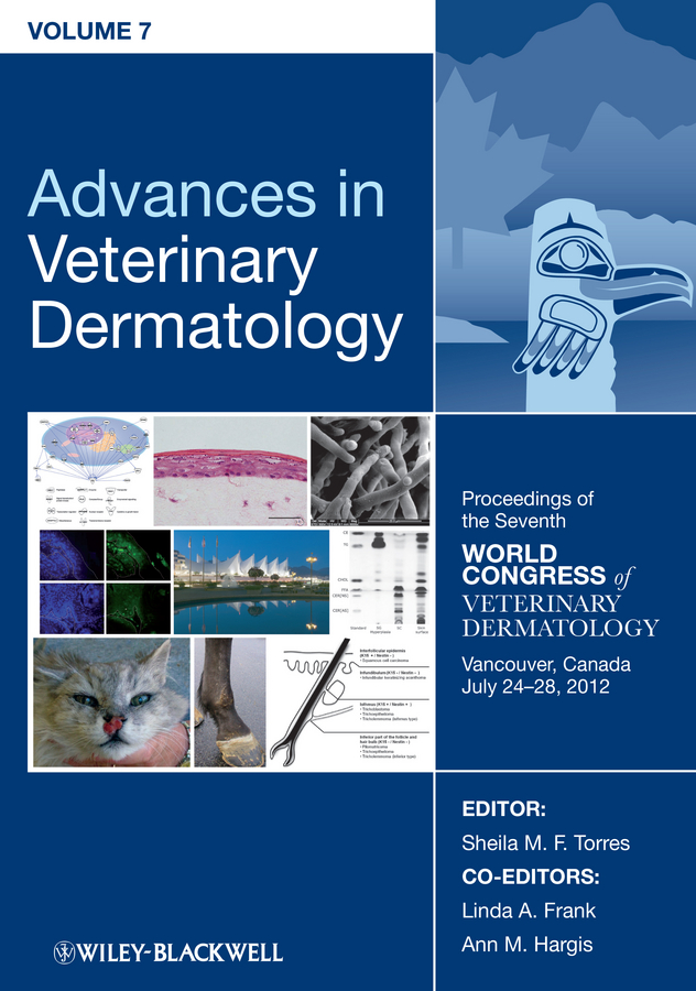 Linda Frank Advances in Veterinary Dermatology, Proceedings of the Seventh World Congress of Veterinary Dermatology, Vancouver, Canada, July 24-28, 2012