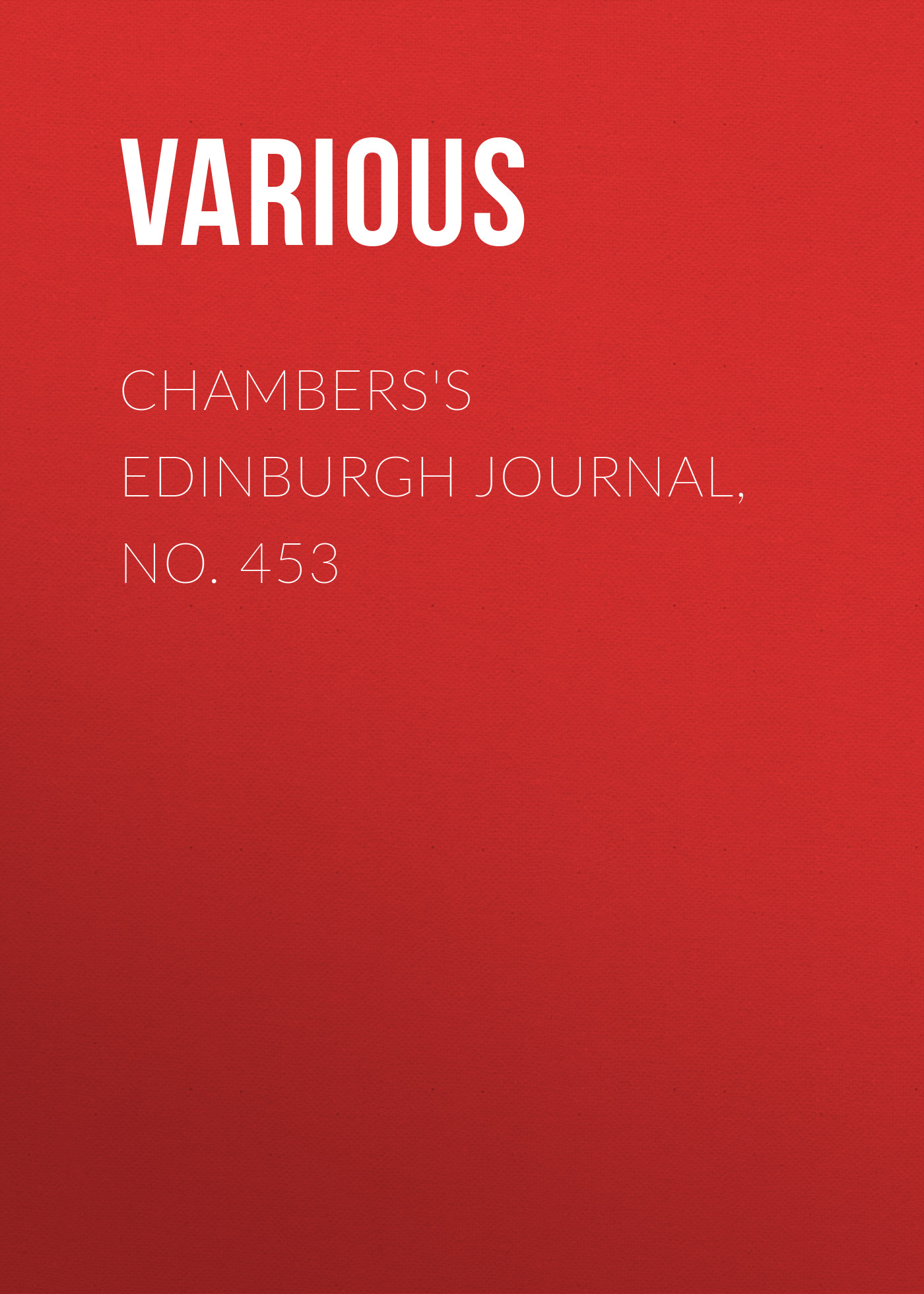 Various Chambers's Edinburgh Journal, No. 453