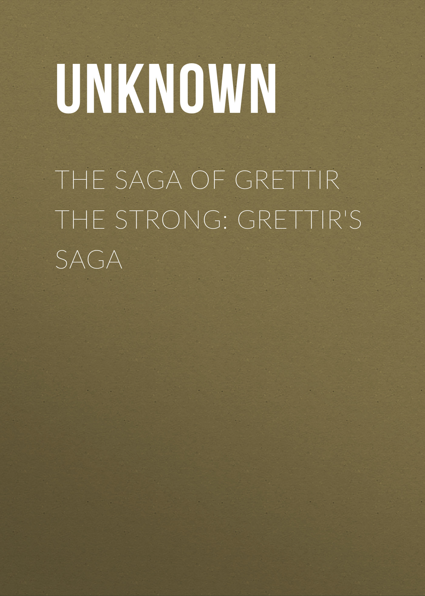 Unknown The Saga of Grettir the Strong: Grettir's Saga