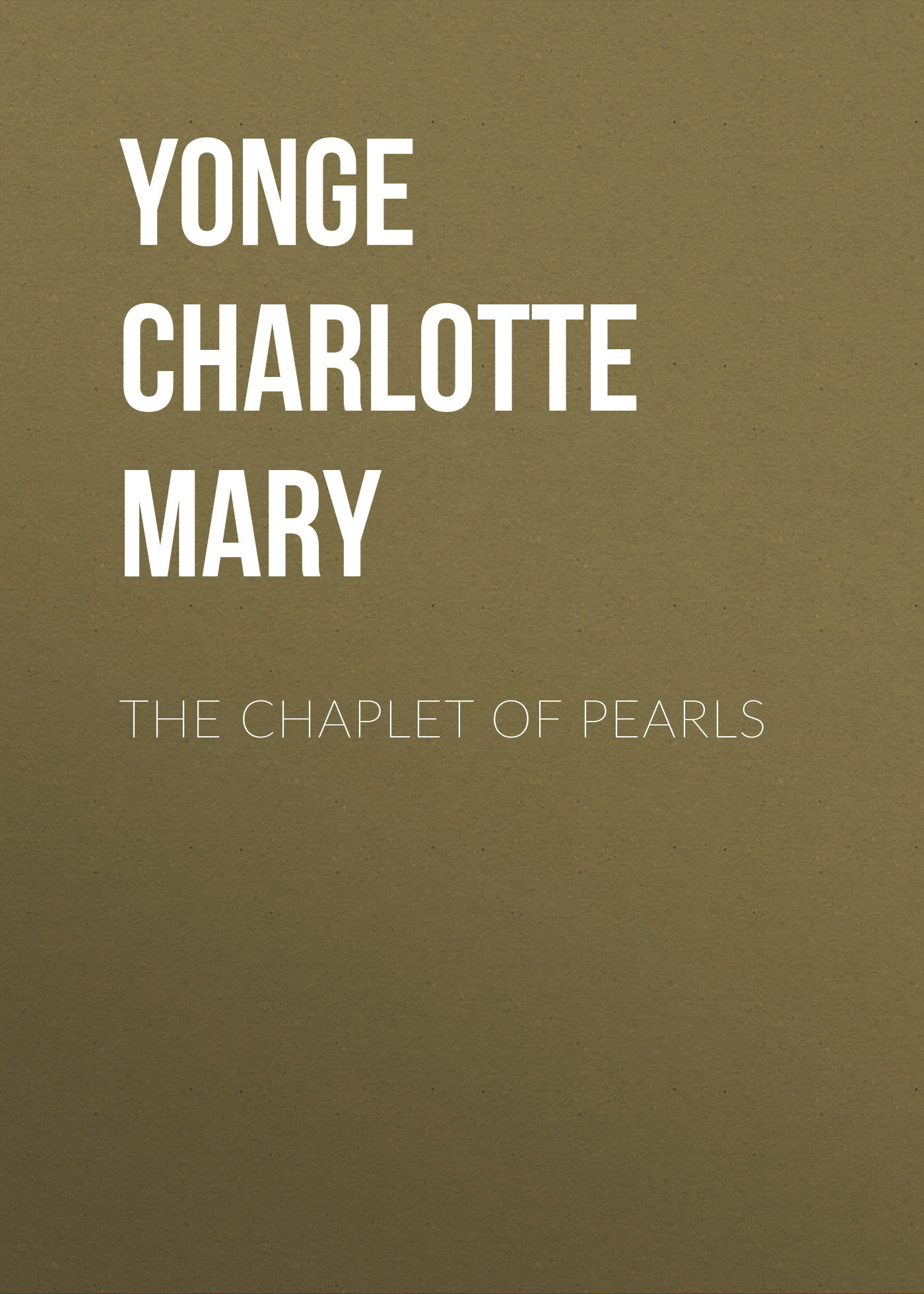 Yonge Charlotte Mary The Chaplet of Pearls
