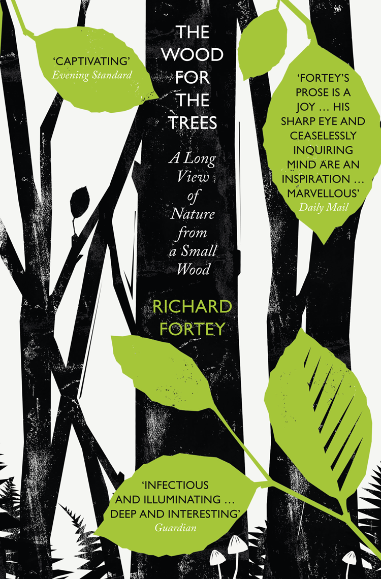 Richard Fortey The Wood for the Trees: The Long View of Nature from a Small Wood