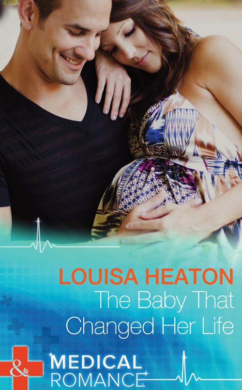 Louisa Heaton The Baby That Changed Her Life