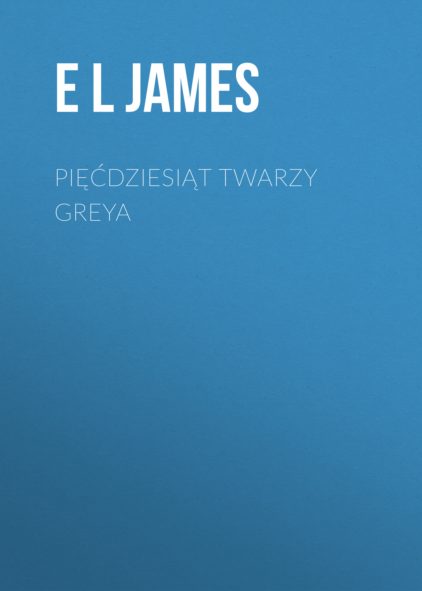 

Pięćdziesiąt twarzy Greya