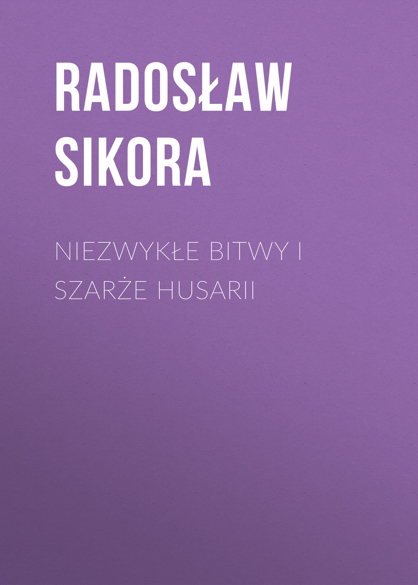 

Niezwykłe bitwy i szarże husarii