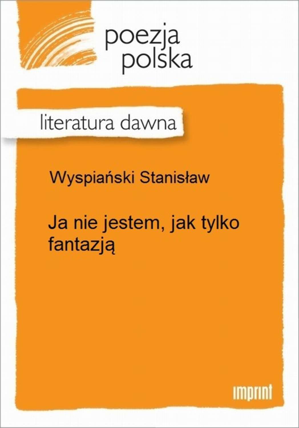 Ja nie jestem, jak tylko fantazją