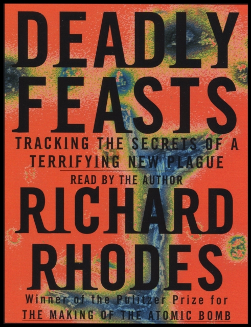 Richard Rhodes Deadly Feasts feasts