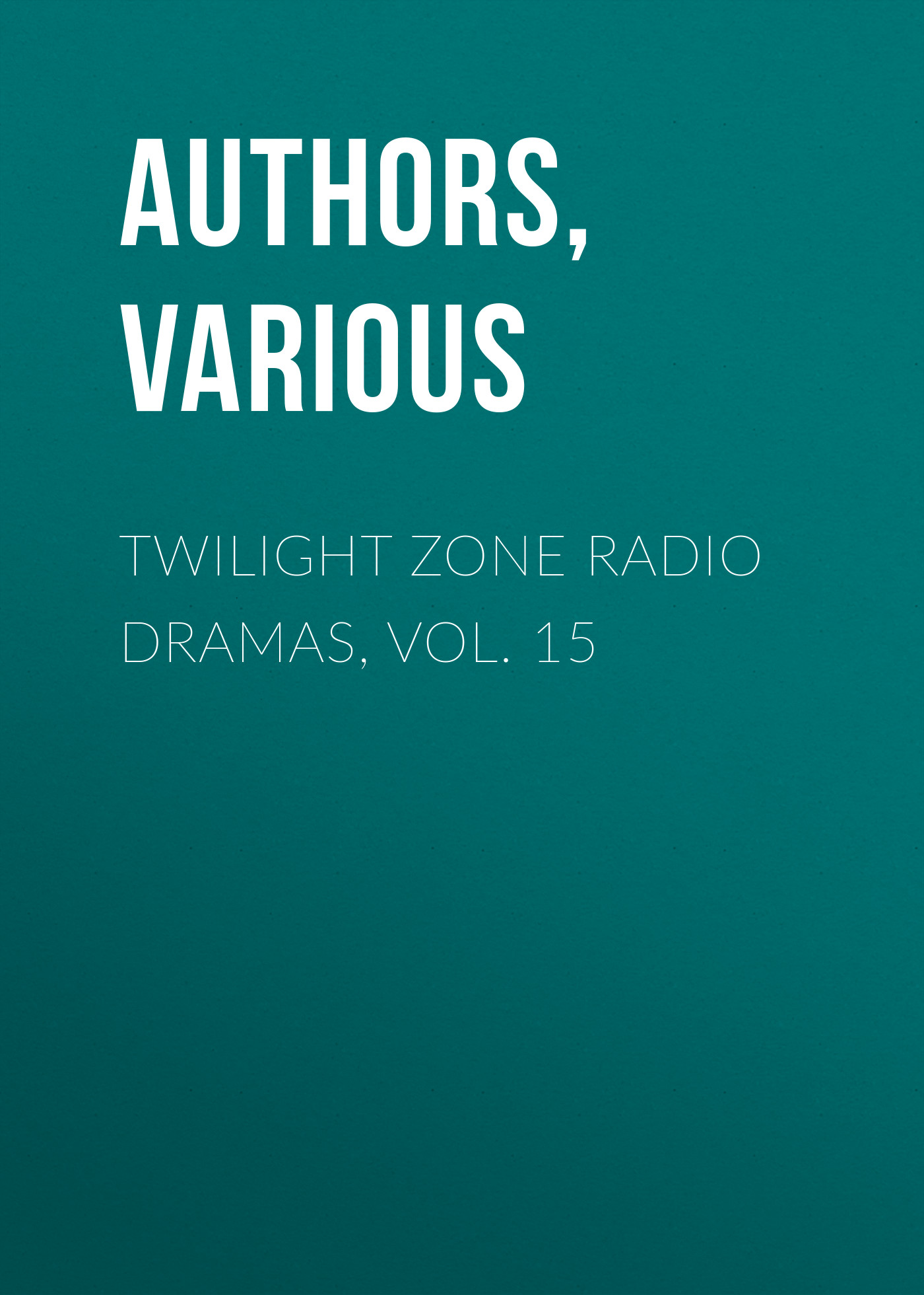 Twilight Zone Radio Dramas, Vol. 15