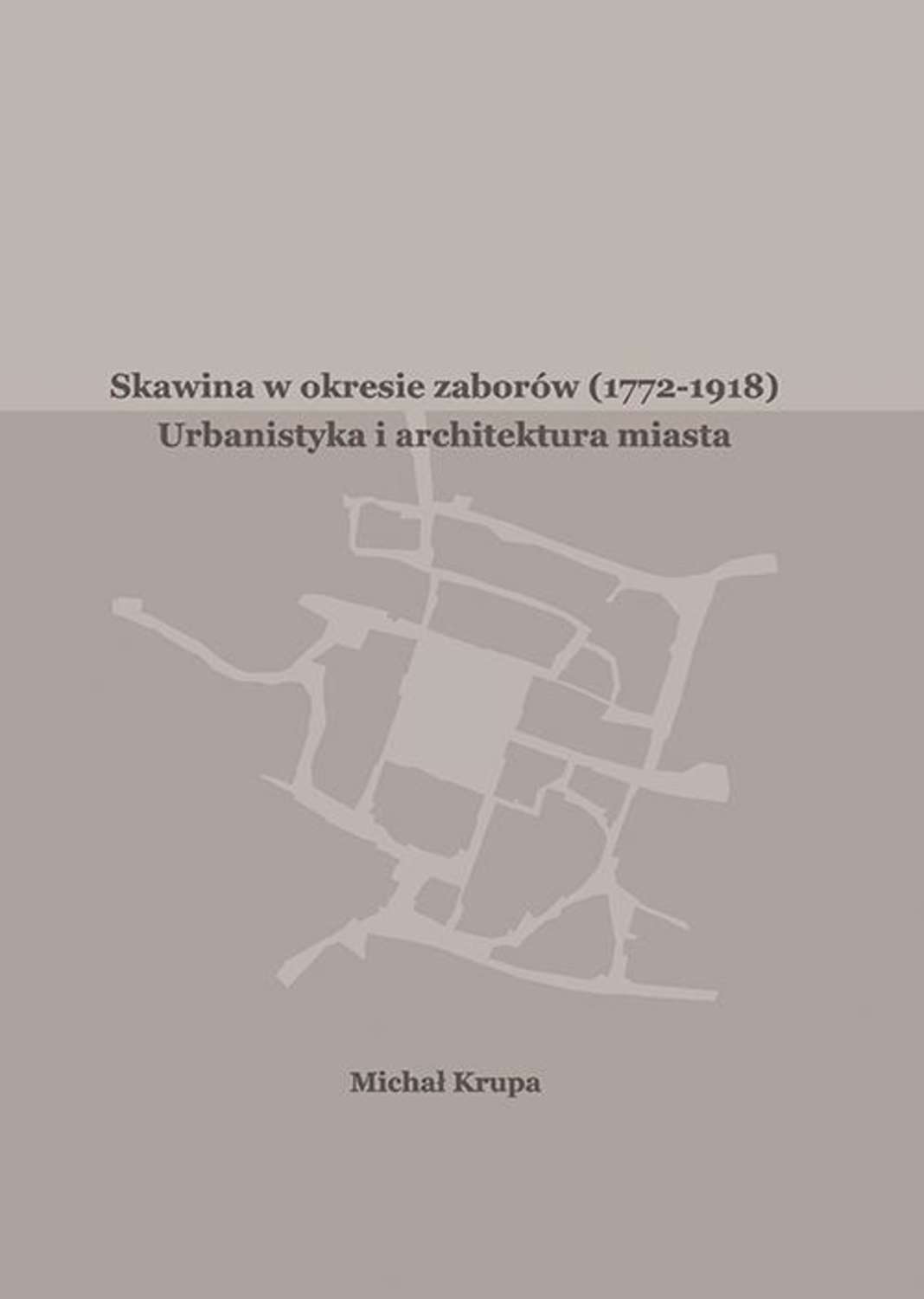 Skawina w okresie zaborów (1772-1918). Urbanistyka i artchitektura miasta