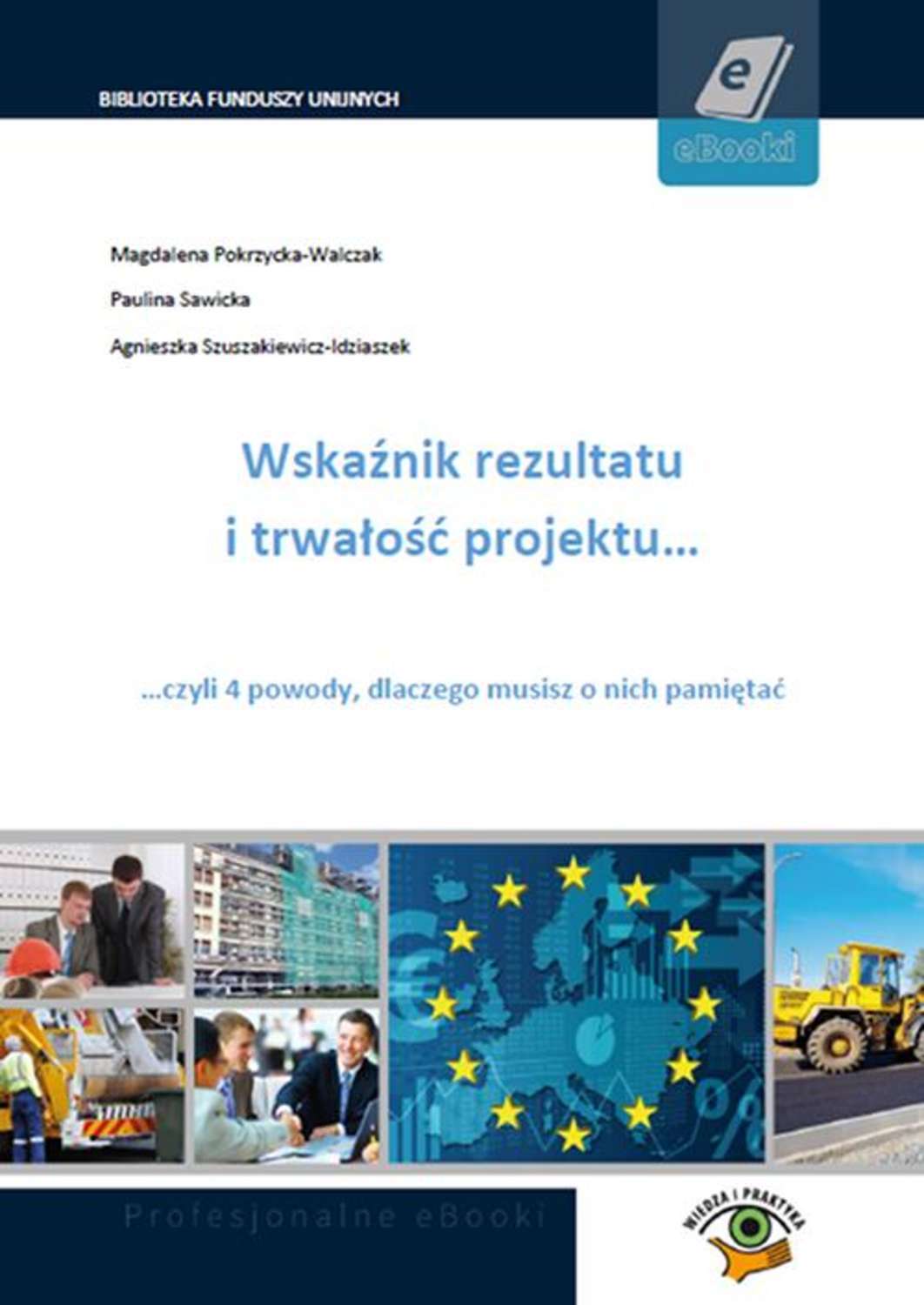 

Wskaźnik rezultatu i trwałość projektu. 4 powody, dlaczego musisz o nich pamiętać