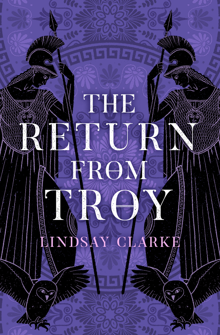Lindsay Clarke The Return from Troy padraic colum the children s homer the adventures of odysseus and the tale of troy