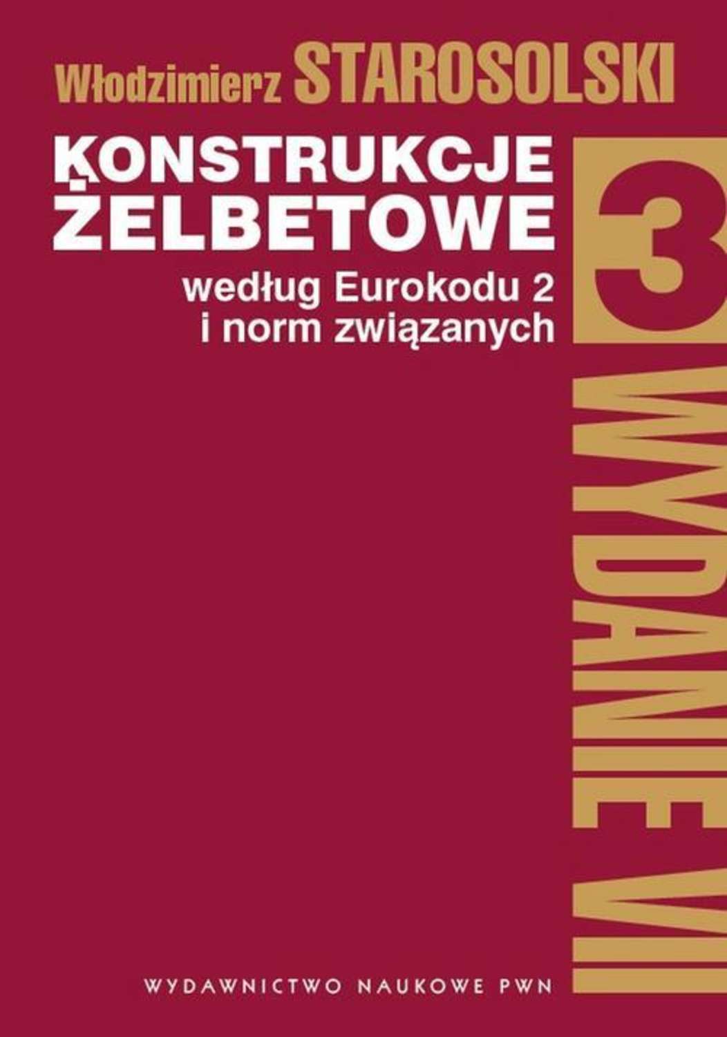 

Konstrukcje żelbetowe według Eurokodu 2 i norm związanych Tom 3