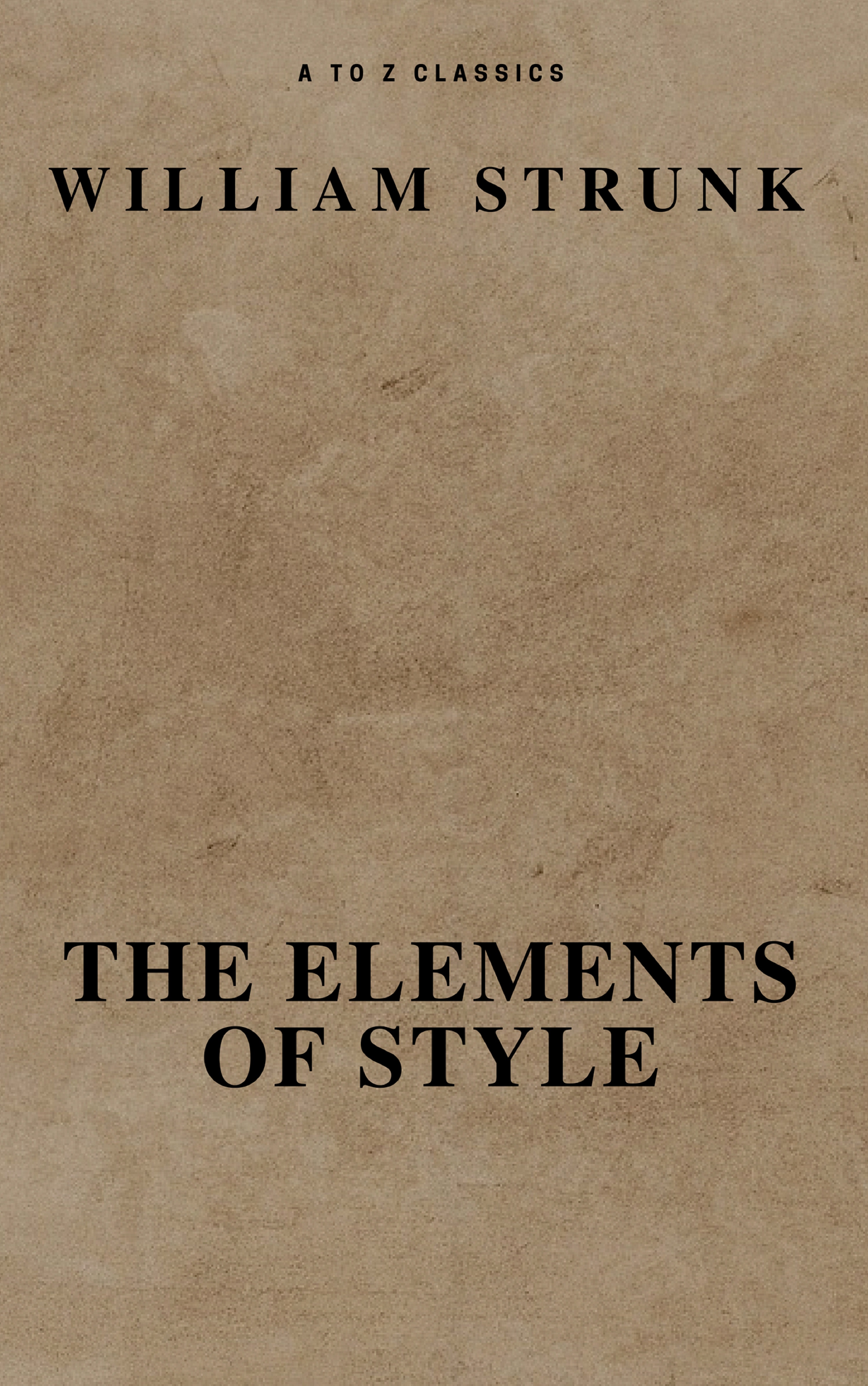 William Strunk The Elements of Style ( Fourth Edition ) ( A to Z Classics) the prefrontal cortex fourth edition