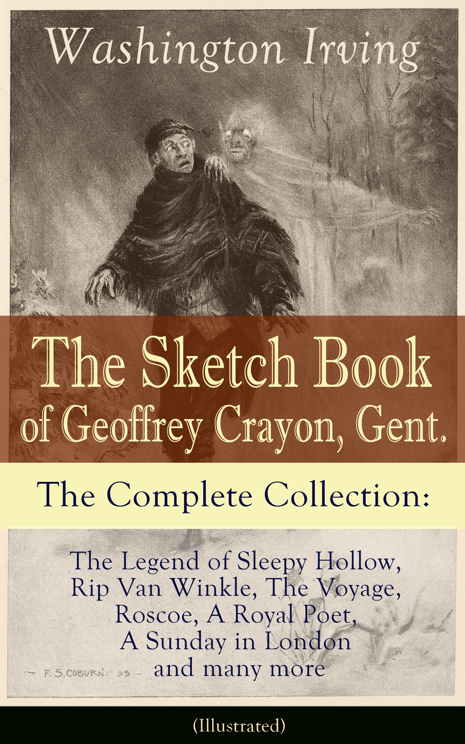 Вашингтон Ирвинг The Sketch Book of Geoffrey Crayon, Gent. - The Complete Collection: The Legend of Sleepy Hollow, Rip Van Winkle, The Voyage, Roscoe, A Royal Poet, A Sunday in London and many more (Illustrated)