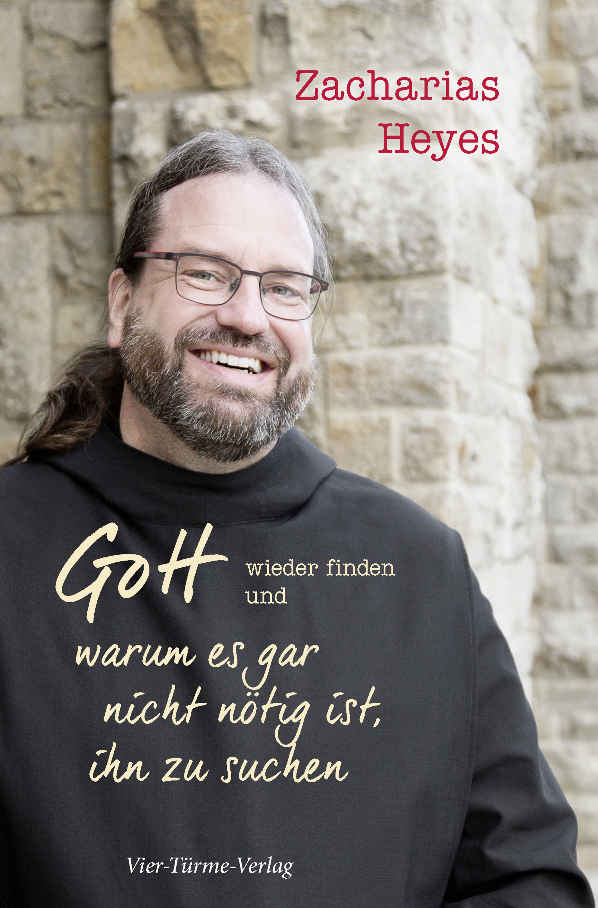 Zacharias Heyes Gott wieder finden und warum es gar nicht nötig ist, ihn zu suchen