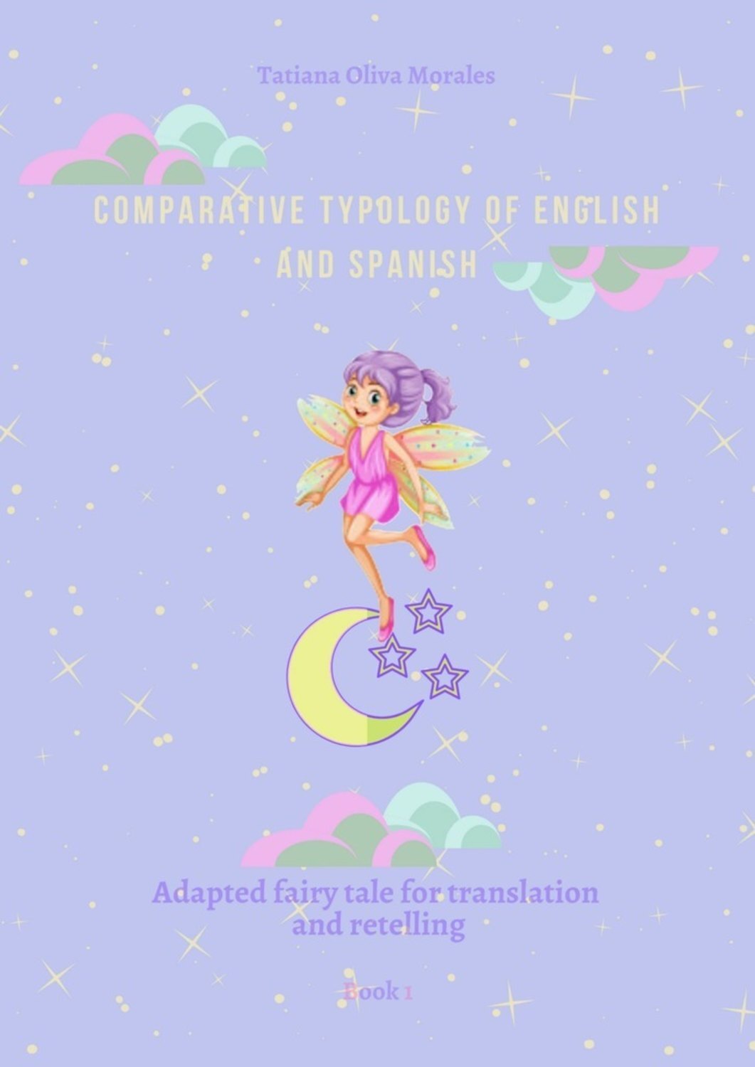 Tatiana Oliva Morales Comparative typology of English and Spanish. Adapted fairy tale for translation and retelling. Book 1 lucy english selfish people