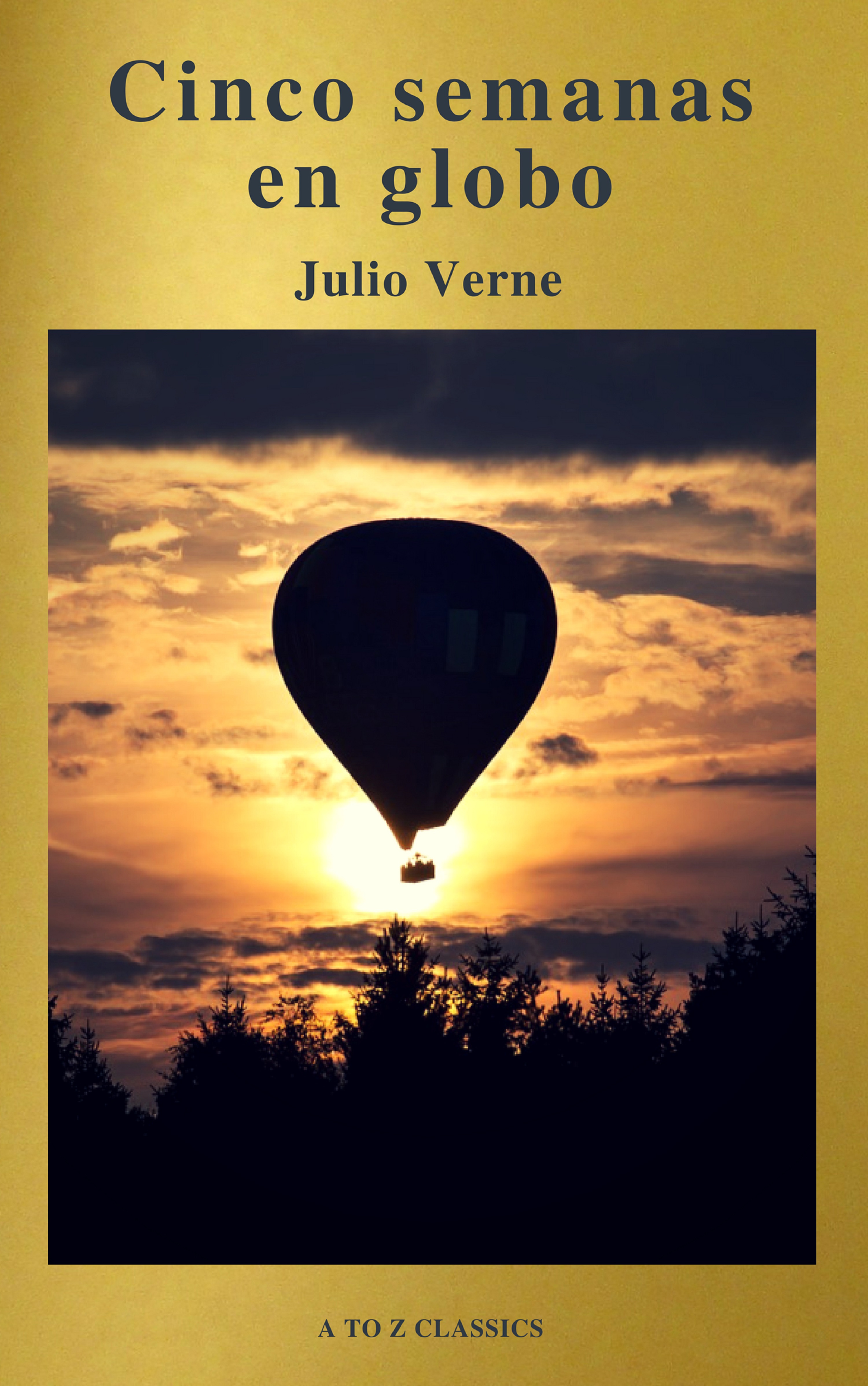 A to Z Classics Cinco semanas en globo by Julio Verne (A to Z Classics) harvard a to z