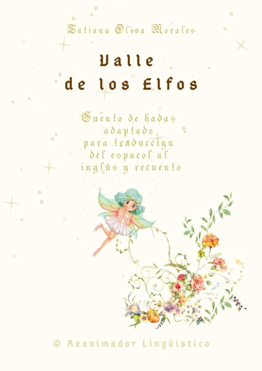 

Valle de los Elfos. Cuento de hadas adaptado para traducción del español al inglés y recuento. © Reanimador Lingüístico