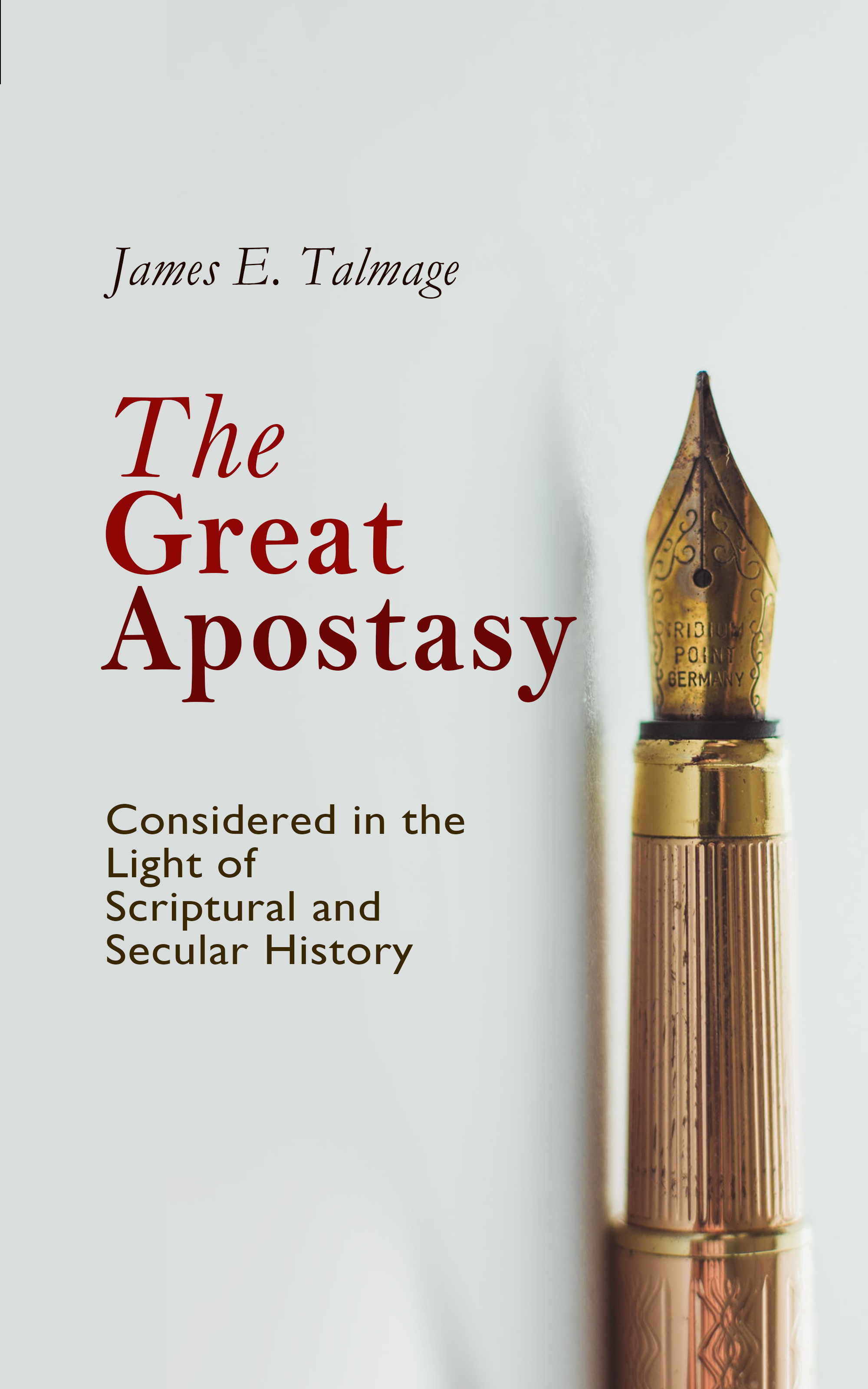 James E. Talmage The Great Apostasy, Considered in the Light of Scriptural and Secular History causes of petty offences