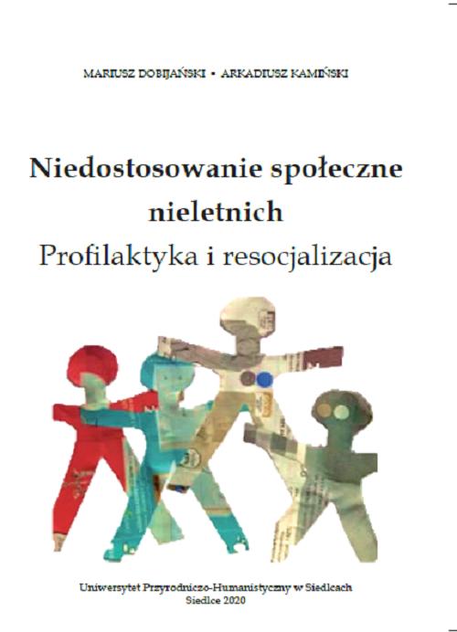 Niedostosowanie społeczne nieletnich. Profilaktyka i resocjalizacja