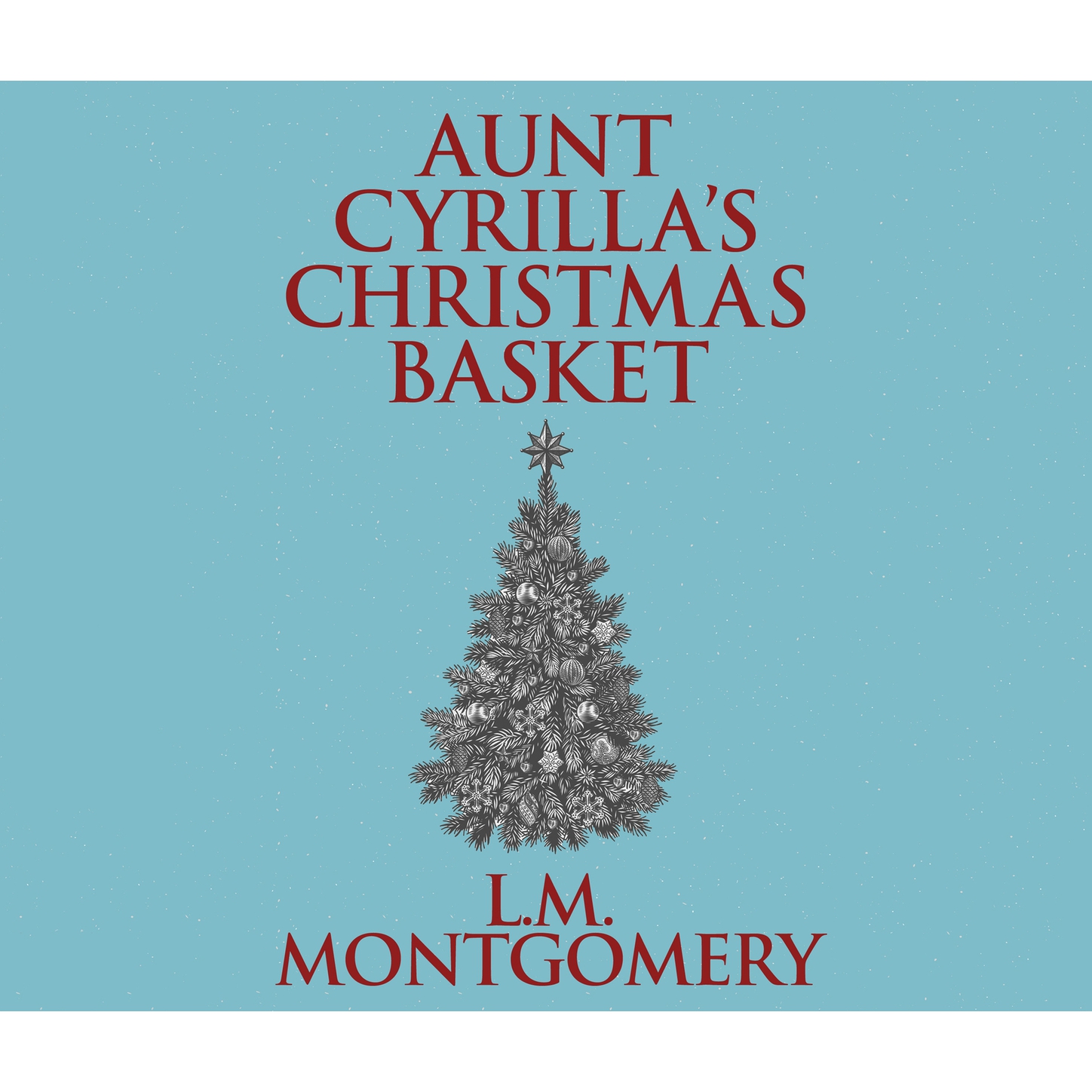 Aunt Cyrilla's Christmas Basket (Unabridged)