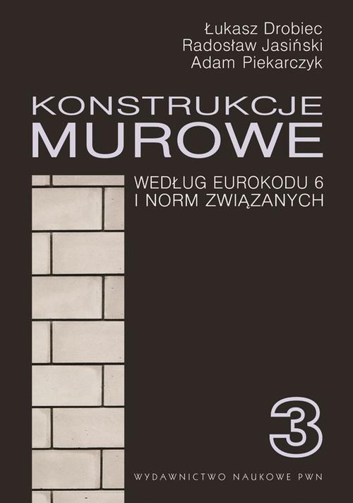 Konstrukcje murowe wg Eurokodu 6 i norm związanych. Tom 3