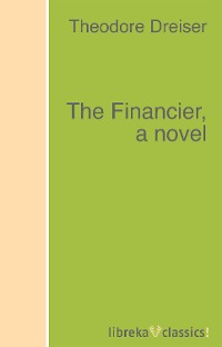 The Financier, a novel