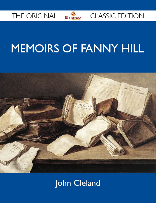 Memoirs Of Fanny Hill - The Original Classic Edition