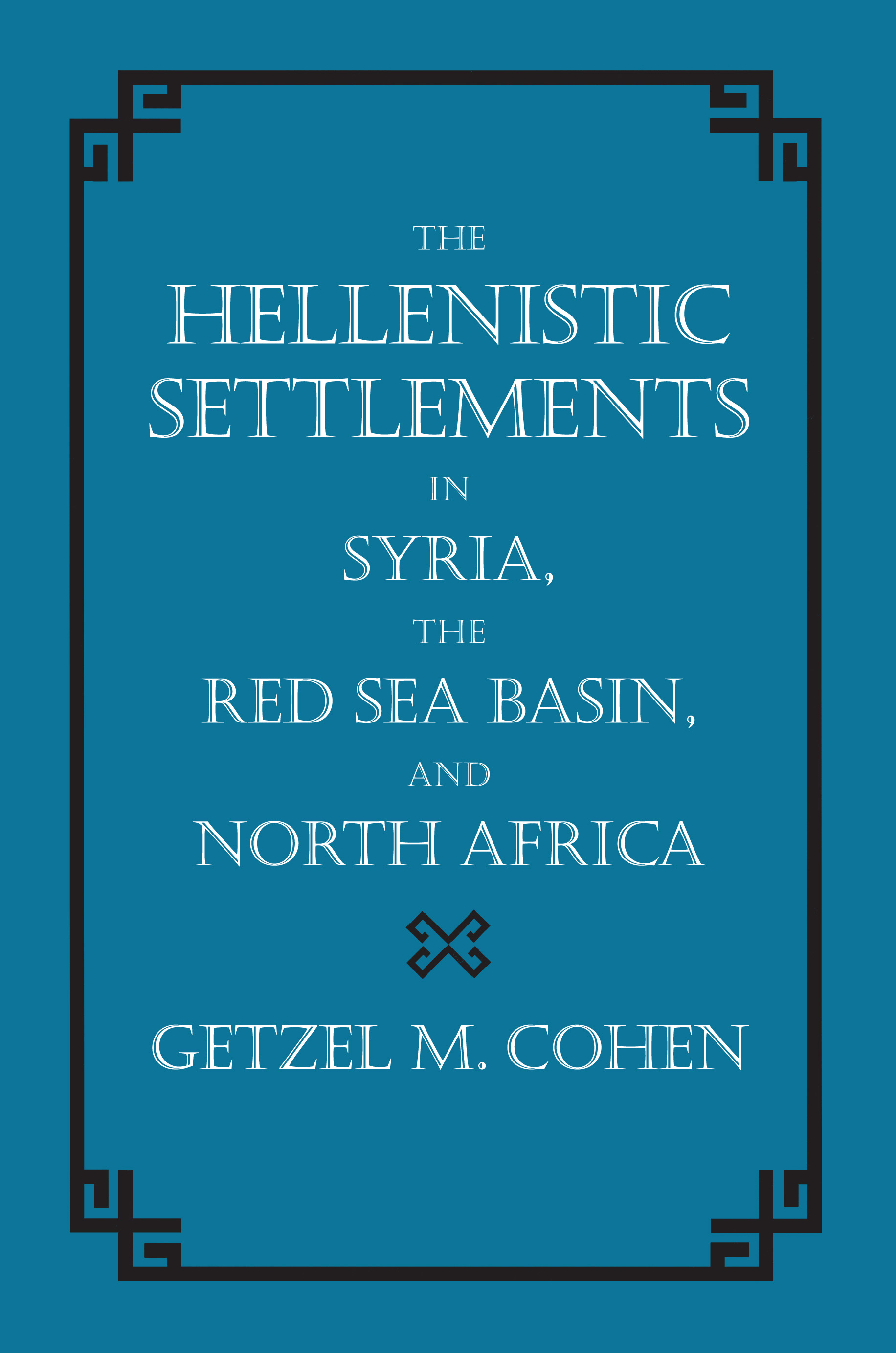 The Hellenistic Settlements in Syria, the Red Sea Basin, and North Africa