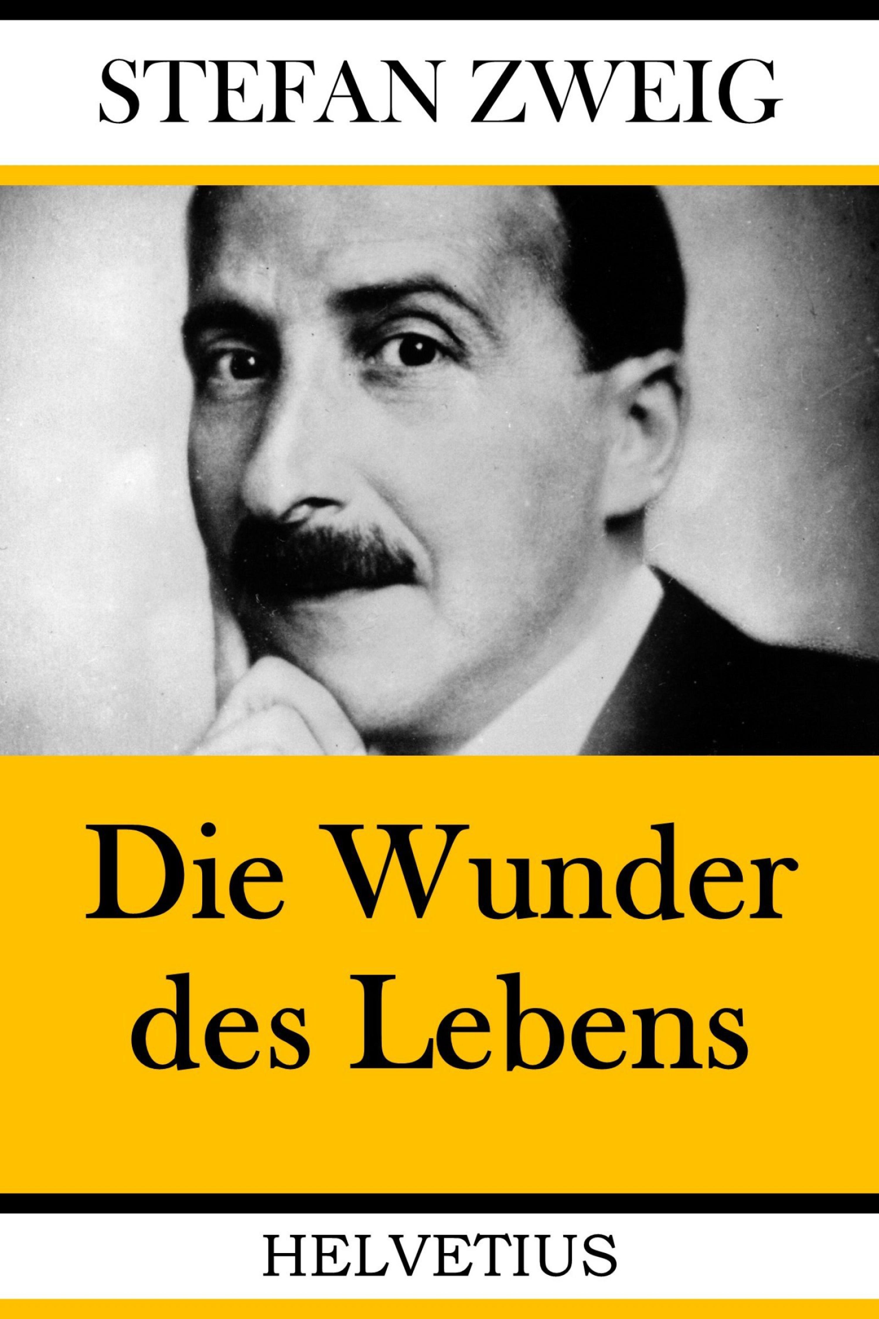 Die Wunder des Lebens, Stefan Zweig – читать онлайн на ЛитРес