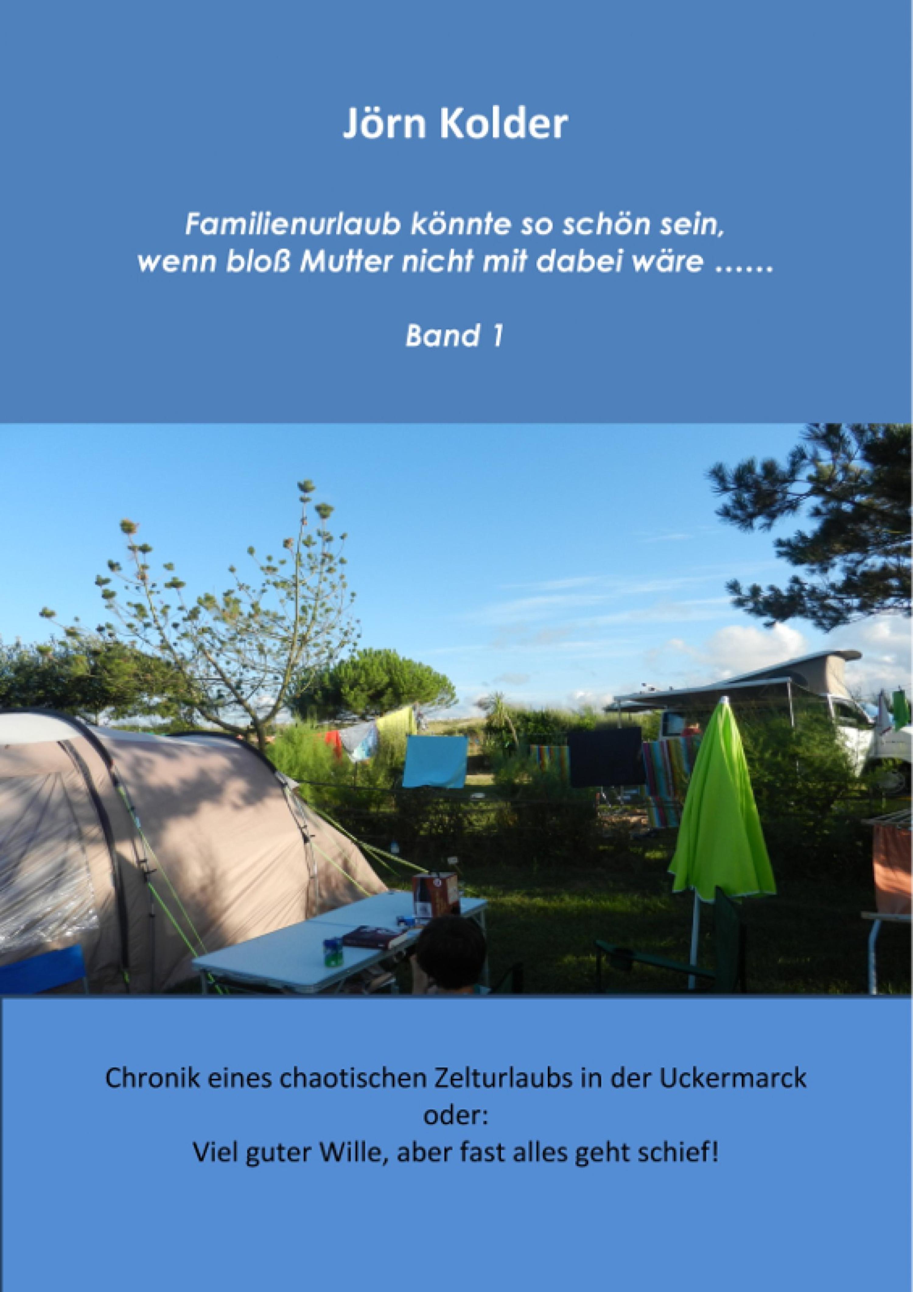 Familienurlaub könnte so schön sein, wenn bloß Mutter nicht mit dabei wäre…  Band 1, Jörn Kolder – скачать книгу fb2, epub, pdf на ЛитРес