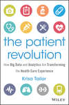 The Patient Revolution. How Big Data and Analytics Are Transforming the Health Care Experience