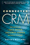 Connected CRM. Implementing a Data-Driven, Customer-Centric Business Strategy