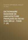 Dictionnaire raisonné de l'architecture française du XIe au XVIe siècle - Tome 7 - (P)