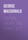 Stephen Archer, and Other Tales