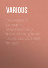 The Mirror of Literature, Amusement, and Instruction. Volume 10, No. 290, December 29, 1827