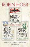 The Complete Liveship Traders Trilogy: Ship of Magic, The Mad Ship, Ship of Destiny