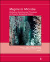 Magma to Microbe