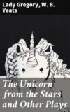 The Unicorn from the Stars and Other Plays