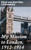 My Mission to London, 1912-1914