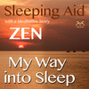 My Way into Sleep - Sleeping Aid After ZEN with a Meditative Story