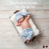Sleep Sounds for Your Baby - This Is How We Chill