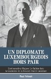Un diplomate luxembourgeois hors pair