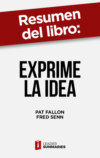 Resumen del libro "Exprime la idea" de Pat Fallon