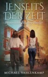 Jenseits der Zeit - Historischer Mystery-Thriller