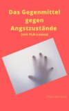 Das Gegenmittel gegen Angstzustände (mit PLR-Lizenz)